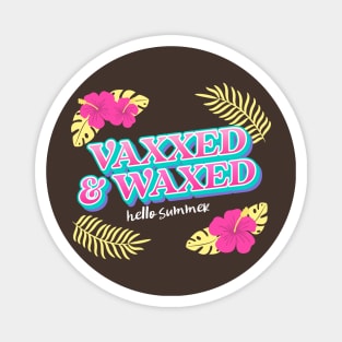 Vaxxed and Waxed! Magnet